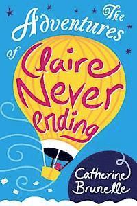 Catherine Brunelle - The Adventures of Claire Never-Ending, Häftad