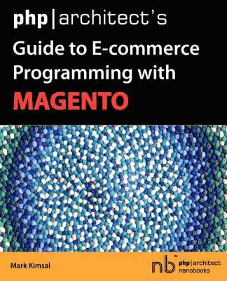bokomslag PHP/Architect's Guide to E-Commerce Programming with Magento