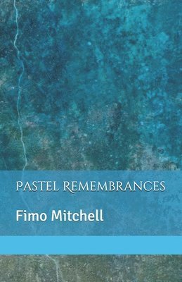 Fimo Mitchell - Pastel Remembrances, Häftad