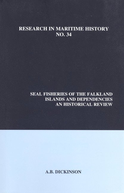 Anthony B. Dickinson - Seal Fisheries of the Falkland Islands and Dependencies, Häftad