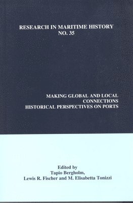 Tapio Bergholm, Lewis R. Fischer, M. Elisabetta Tonizzi - Making Global and Local Connections, Häftad