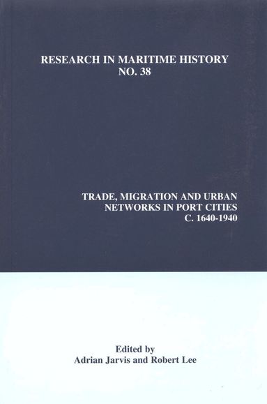 Adrian Jarvis, Robert Lee - Trade, Migration and Urban Networks in Port Cities, c. 1640-1940, Häftad
