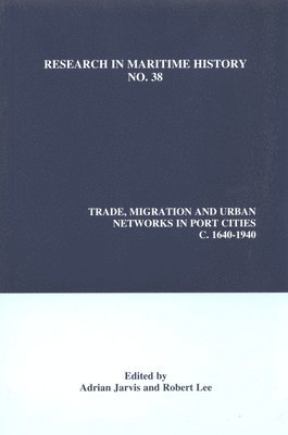 Trade, Migration and Urban Networks in Port Cities, c. 1640-1940 1