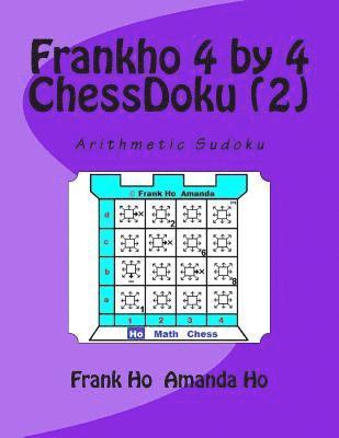 Frankho 4 by 4 (2) ChessDoku: Arithmetic Sudoku 1