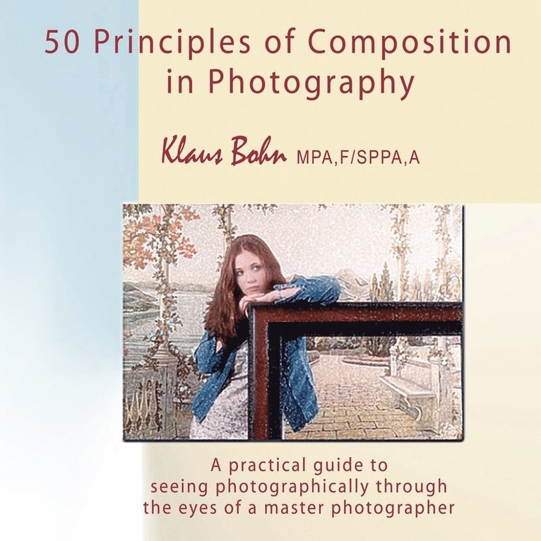 Klaus, Bohn, Klaus Bohn - 50 Principles of Composition in Photography, Häftad