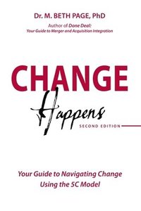 bokomslag Change Happens: Your Guide to Navigating Change using the 5C Model