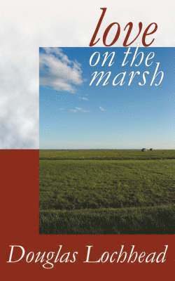 Douglas Lochhead - Love on the Marsh, Häftad