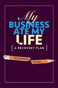bokomslag My Business Ate My Life: A Recovery Plan