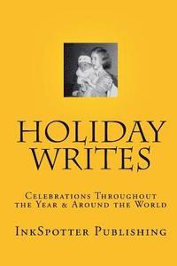bokomslag Holiday Writes: Celebrations Throughout The Year & Around The World