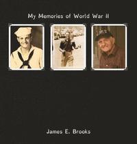 bokomslag My Memories of World War II: James E. Brooks
