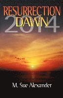 M. Sue Alexander, M Sue Alexander - Book 1 in the Resurrection Dawn Series: Resurrection Dawn 2014, Häftad