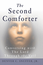 bokomslag The Second Comforter: : Conversing with the Lord Through the Veil