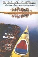 bokomslag Exploring East End Waters: A Natural History and Paddling Guide