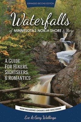 Waterfalls Of Minnesota's North Shore And More, Expanded Second Edition 1