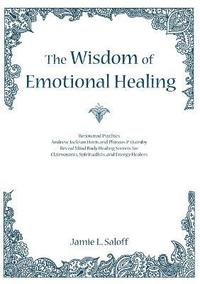bokomslag The Wisdom of Emotional Healing