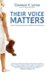 bokomslag Their Voice Matters: Child Custody Solutions for Effective Co-Parenting