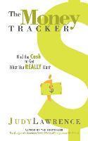 The Money Tracker: Find the Cash to Get What You Really Want 1