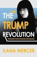 bokomslag The Trump Revolution: The Donald's Creative Destruction Deconstructed