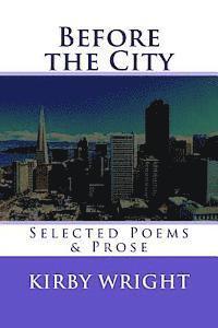 Before the City: Selected Poems & Prose