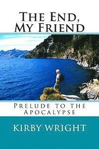 The End, My Friend: Prelude to the Apocalypse 1