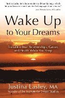 bokomslag Wake Up to Your Dreams: Transform Your Relationships, Career and Health While You Sleep