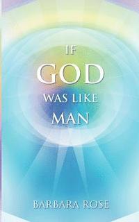 bokomslag If God Was Like Man