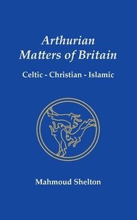 bokomslag Arthurian Matters of Britain