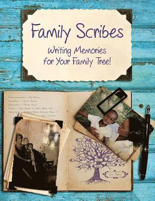 Family Scribes: Writing Memories for Your Family Tree! 1