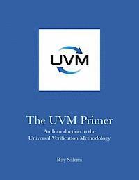 bokomslag The UVM Primer: A Step-by-Step Introduction to the Universal Verification Methodology