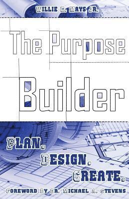 bokomslag The Purpose Builder: Plan. Design. Create.