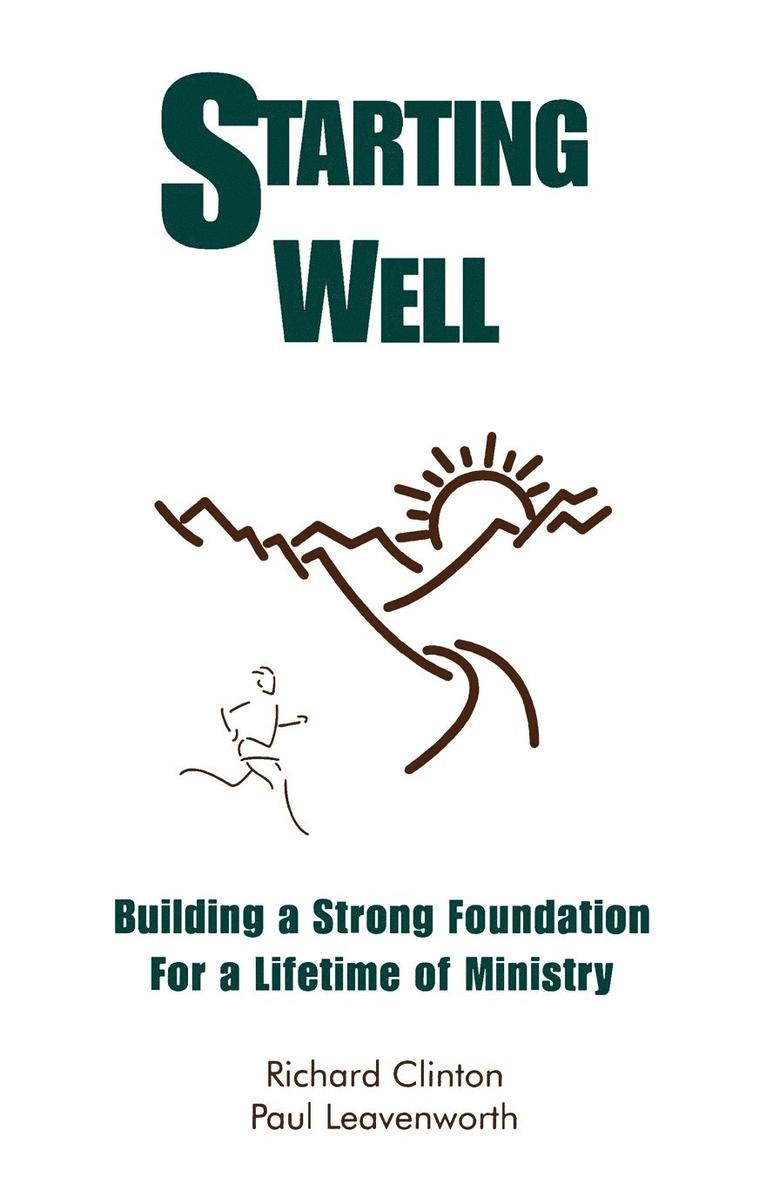 Dr Richard Clinton, Dr Paul Leavenworth, Richard Clinton, Paul Leavenworth - Starting Well--Building A Strong Foundation for A Life Time of Ministry, Häftad