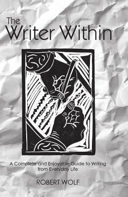 Robert Wolf - The Writer Within, Häftad