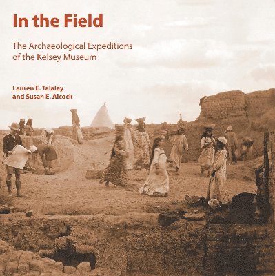 S. E. Alcock, L. E. Talalay - In the Field, Häftad