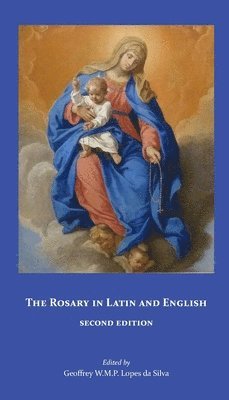 Geoffrey W M P Lopes Da Silva, Geoffrey W. M. P. Lopes Da Silva, Geoffrey W.M.P. Lopes da Silva - Rosary in Latin and English, Second Edition, Häftad