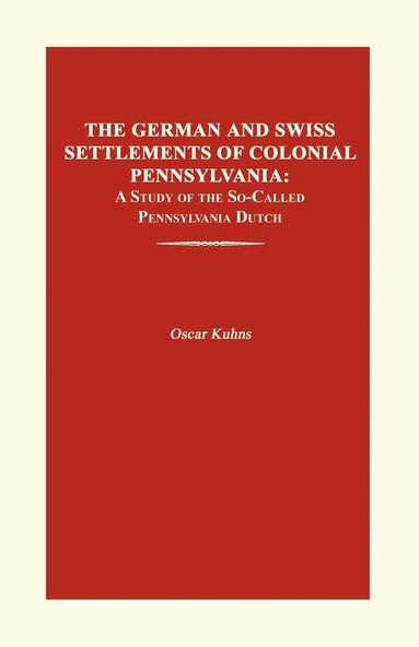 bokomslag The German and Swiss Settlements of Colonial Pennsylvania