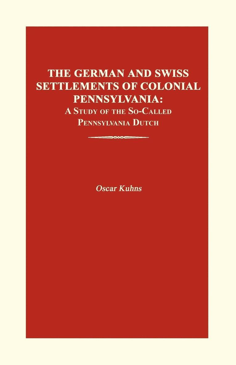 The German and Swiss Settlements of Colonial Pennsylvania 1