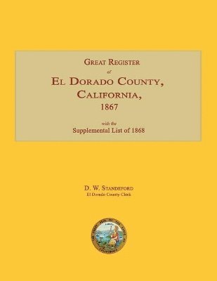 D W Standeford, D. W. Standeford - Great Register of El Dorado County, California, 1867; with Supplemental List of 1868, Häftad