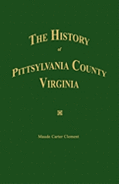 The History of Pittsylvania County, Virginia. 1