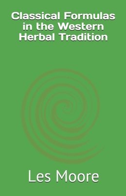 bokomslag Classical Formulas in the Western Herbal Tradition