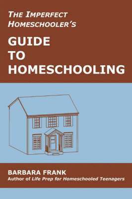 The Imperfect Homeschooler's Guide to Homeschooling 1