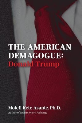 Molefi Kete Asante - American Demagogue, Donald Trump -Revised Ed., Häftad