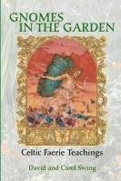 Gnomes in the Garden: Celtic Faerie Teachings
