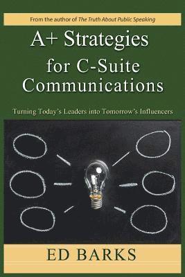 bokomslag A+ Strategies for C-Suite Communications
