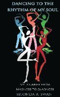 Dancing to the Rhythm of My Soul: My Journey From Madness To Gladness