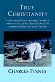 Charles Finney, Finny G. Kuruvilla - True Christianity, Häftad