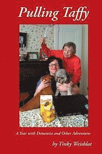 Tinky Weisblat - Pulling Taffy: A Year with Dementia and Other Adventures, Häftad