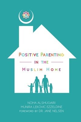 Noha Alshugairi, Munira Lekovic Ezzeldine - Positive Parenting in the Muslim Home, Häftad
