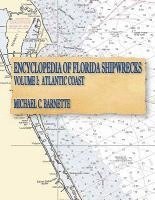 bokomslag Encyclopedia of Florida Shipwrecks, Volume I: Atlantic Coast