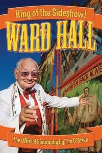 bokomslag Ward Hall - King of the Sideshow!