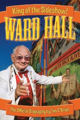 Ward Hall - King of the Sideshow! 1